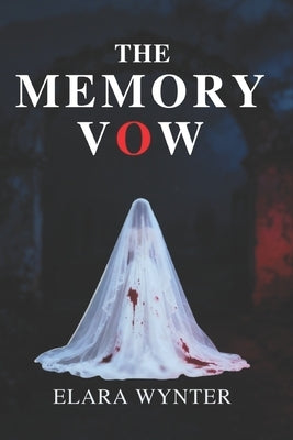The Memory Vow: The Psychological Thriller & Mystery by Wynter, Elara