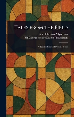 Tales From the Fjeld by Asbjørnsen, Peter Christen