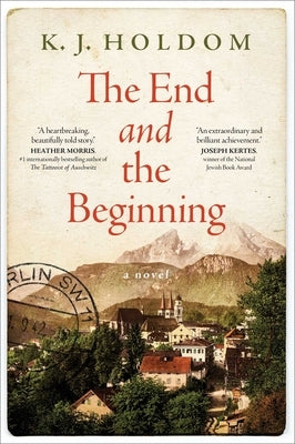 The End and the Beginning by Holdom, K. J.