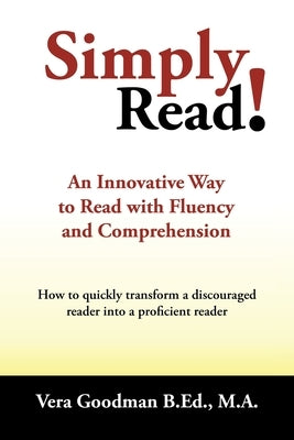 Simply Read!: An Innovative Way to Read with Fluency and Comprehension by Goodman B. Ed M. a., Vera