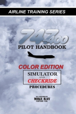 747-400 Pilot Handbook: Simulator and Checkride Procedures by Ray, Mike