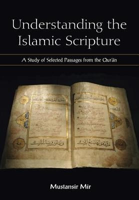Understanding the Islamic Scripture by Mir, Mustansir