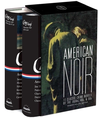 American Noir: 11 Classic Crime Novels of the 1930s, 40s, & 50s: A Library of America Boxed Set by Polito, Robert