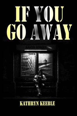 If You Go Away by Keeble, Kathryn