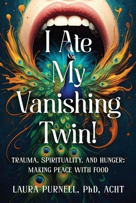 I Ate My Vanishing Twin by Purnell, Laura