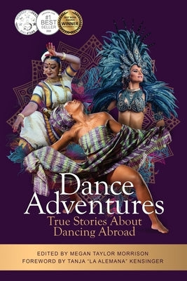 Dance Adventures: True Stories About Dancing Abroad by Morrison, Megan Taylor