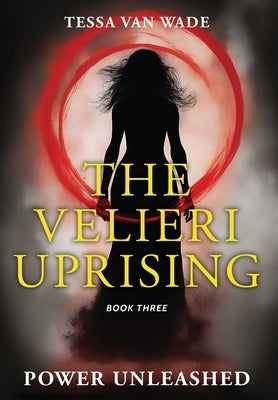 Power Unleashed: Book Three of The Velieri Uprising by Van Wade, Tessa