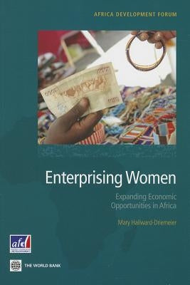 Enterprising Women: Expanding Economic Opportunities in Africa by Hallward-Driemeier, Mary