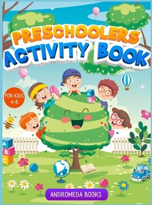 Preschoolers Activity Book for kids 4-8: A coloring book with scissors skills, connect the dots and dot markers activities for children by Books, Andromeda