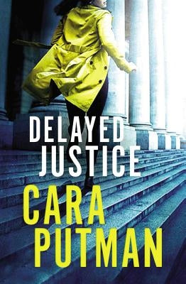 Delayed Justice by Putman, Cara C.