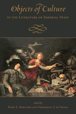 Objects of Culture in the Literature of Imperial Spain by Barnard, Mary