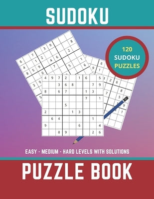 Sudoku Puzzle Book: 120 easy medium and hard puzzles with solutions to test your brain by Publishing, Zxanty