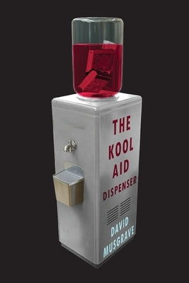 The Kool-Aid Dispenser by Musgrave, David