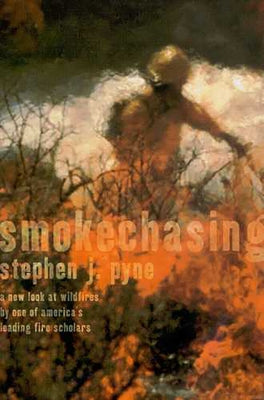 Smoke Chasing by Pyne, Stephen J.