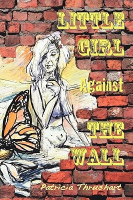 Little Girl Against The Wall by Thrushart, Patricia