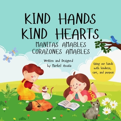 Kind Hands Kind Hearts/ Manitas Amables Corazones Amables by Acosta, Maribel