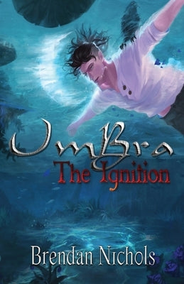 Umbra: The Ignition by Nichols, Brendan Andrew