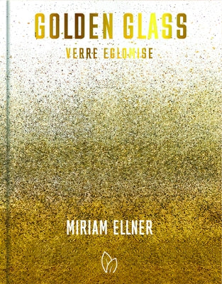 Golden Glass: Verre ?glomis? by Ellner, Miriam