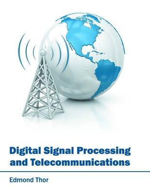 Digital Signal Processing and Telecommunications by Thor, Edmond