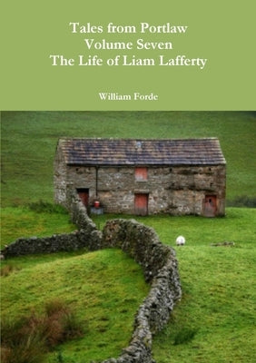 Tales from Portlaw Volume Seven - The Life of Liam Lafferty by Forde, William