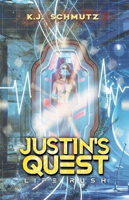 Justin's Quest: Life Rush by K J Schmutz