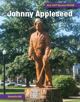 Johnny Appleseed: The Making of a Myth by Bell, Samantha