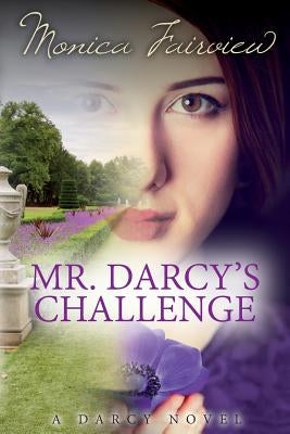 Mr. Darcy's Challenge: The Darcy Novels Volume 2 by Fairview, Monica
