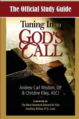 The Official Study Guide for Tuning In To God's Call by Kiley, Christine