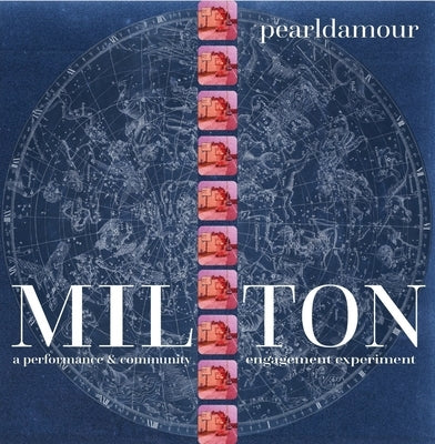 Milton: A Performance and Community Engagement Experiment by D'Amour, Lisa