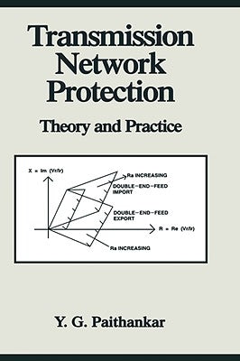 Transmission Network Protection: Theory and Practice by Paithankar, Yeshwant G.