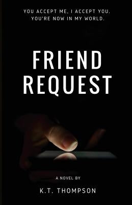 Friend Request by Thompson, K. T.
