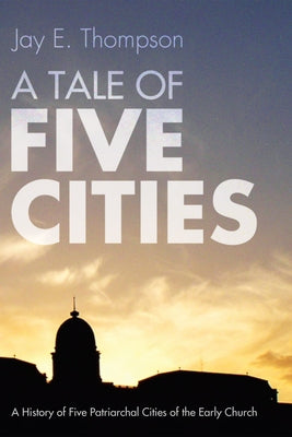 A Tale of Five Cities by Thompson, Jay E.
