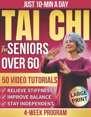 Tai Chi for Seniors Over 60: Improve Balance, Ease Stiffness, and Reduce Joint Pain and Fall Risk With 10-Minute Daily Tai Chi Through a 4-Week Progra by Press, Assakyflow