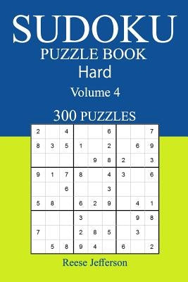300 Hard Sudoku Puzzle Book: Volume 4 by Jefferson, Reese