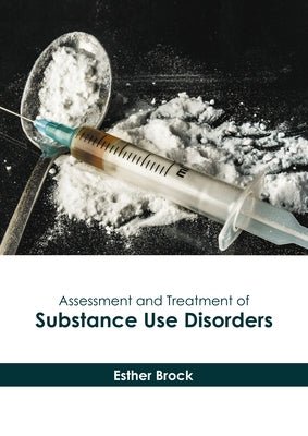 Assessment and Treatment of Substance Use Disorders by Brock, Esther