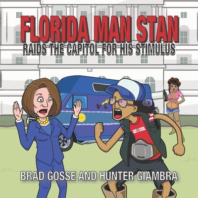 Florida Man Stan: Raids The Capitol For His Stimulus by Giambra, Hunter