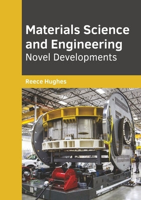 Materials Science and Engineering: Novel Developments by Hughes, Reece
