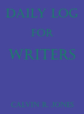 Daily Log for Writers by Jones, Calvin Ray