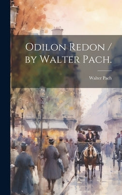 Odilon Redon / by Walter Pach. by Pach, Walter