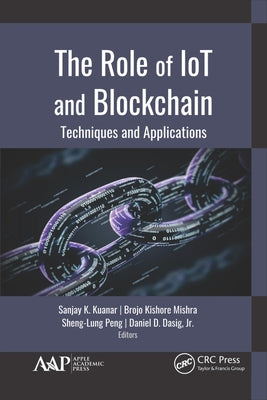 The Role of Iot and Blockchain: Techniques and Applications by Kuanar, Sanjay K.