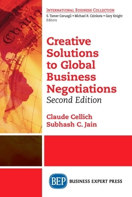 Creative Solutions to Global Business Negotiations, Second Edition by Cellich, Claude