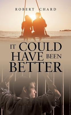 It Could Have Been Better by Chard, Robert