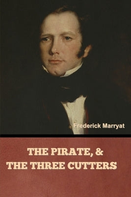 The Pirate, and The Three Cutters by Marryat, Frederick