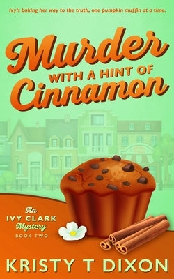 Murder With a Hint of Cinnamon by Dixon, Kristy T.