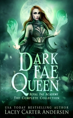 Dark Fae Queen: Royal Fae Academy: The Complete Collection by Andersen, Lacey Carter
