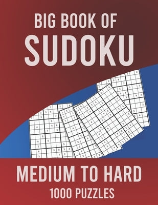 Big Book of Sudoku - Medium to Hard - 1000 Puzzles: Huge Collection of 1000 Puzzles, Medium to Hard Level by Omo Publisher, Puzzle