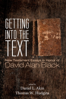 Getting into the Text by Akin, Daniel L.