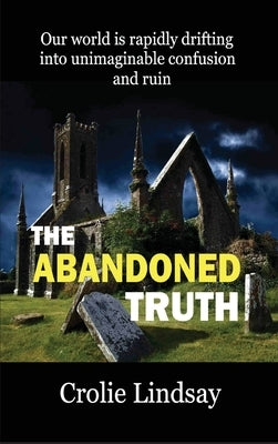 The Abandoned Truth by Lindsay, Crolie