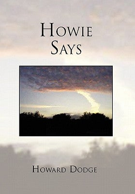Howie Says by Dodge, Howard P.