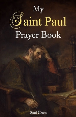 My Saint Paul Prayer Book by Cross, Saul